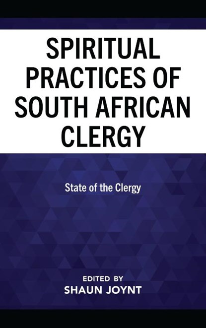 The Spiritual Practices of South African Clergy, Shaun Joynt - Gebonden - 9781666922370