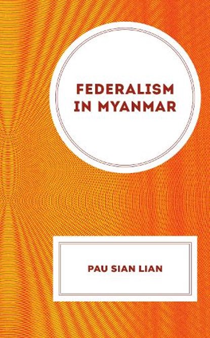 Federalism in Myanmar, Pau Sian Lian - Gebonden - 9781666924657