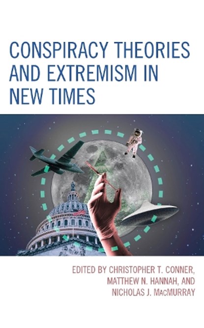 Conspiracy Theories and Extremism in New Times, Christopher T. Conner ; Matthew N. Hannah ; Nicholas J. MacMurray - Gebonden - 9781666933086