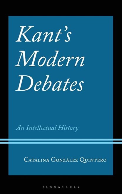 Kant's Modern Debates, Catalina Gonzalez Quintero - Gebonden - 9781666934342