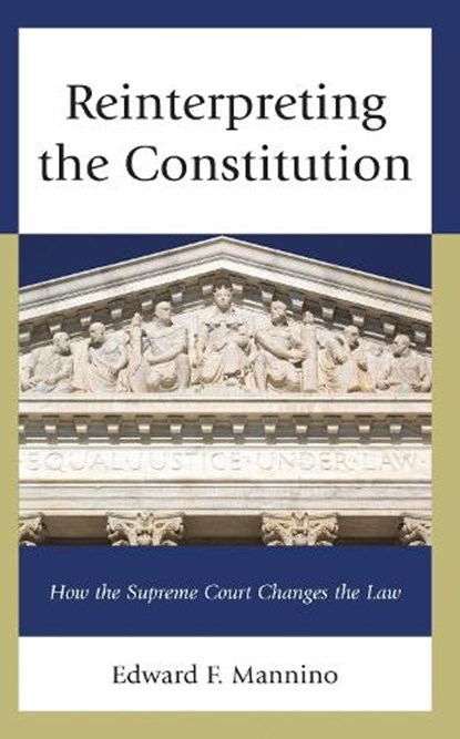 Reinterpreting the Constitution, Edward F. Mannino - Gebonden - 9781666938302
