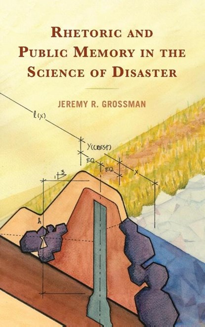Rhetoric and Public Memory in the Science of Disaster, Jeremy R. Grossman - Gebonden - 9781666938937