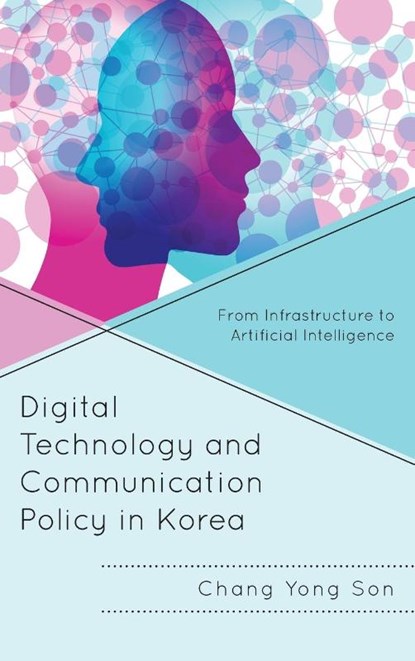 Digital Technology and Communication Policy in Korea, Chang Yong Son - Gebonden - 9781666941517