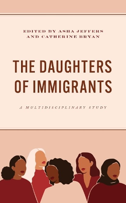 The Daughters of Immigrants, Asha Jeffers ; Catherine Bryan - Gebonden - 9781666941876