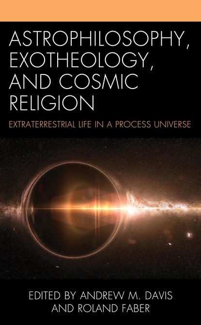 Astrophilosophy, Exotheology, and Cosmic Religion, Andrew M. Davis ; Roland Faber - Gebonden - 9781666944365