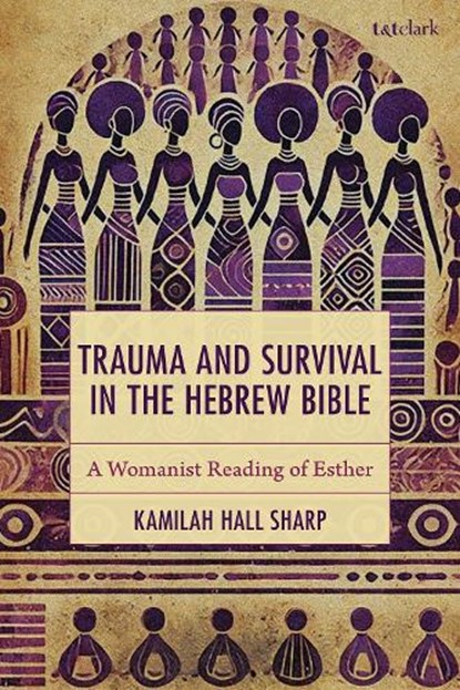 Trauma and Survival in the Hebrew Bible, Kamilah Hall Sharp - Gebonden - 9781666971453