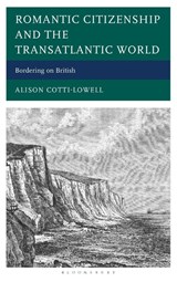 Romantic Citizenship and the Transatlantic World - Alison Cotti-Lowell - 9781666972986