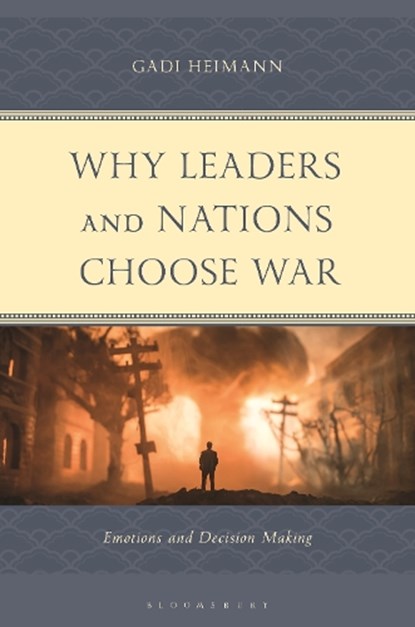 Why Leaders and Nations Choose War, Gadi Heimann - Gebonden - 9781666974751