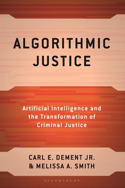 Algorithmic Justice, Carl E. Dement Jr. ; Dr. Melissa A. Smith - Gebonden - 9781666979077