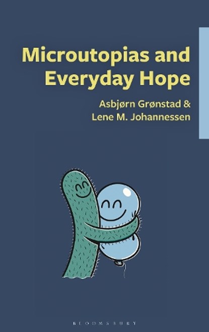 Microutopias and Everyday Hope, Dr. Asbjørn Skarsvag Grønstad ; Lene M. Johannessen - Gebonden - 9781666980516