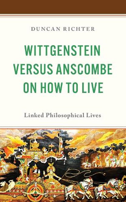 Wittgenstein Versus Anscombe on How to Live, Duncan Richter - Gebonden - 9781666981506