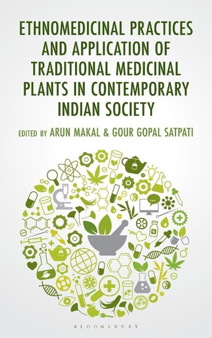 Ethnomedicinal Practices and Application of Traditional Medicinal Plants in Contemporary Indian Society, Arun Makal ; Gour Gopal Satpati - Gebonden - 9781666982077