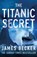 The Titanic Secret, James Becker - Paperback - 9781667201245