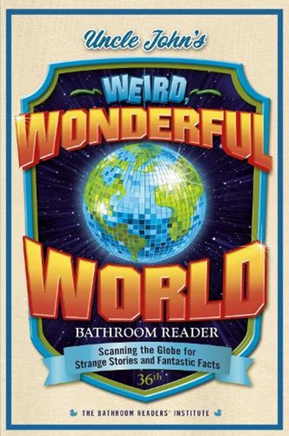 Uncle John's Weird, Wonderful World Bathroom Reader: Scanning the Globe for Strange Stories and Fantastic Facts, Bathroom Readers' Institute - Paperback - 9781667203065