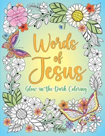 Words of Jesus Glow-In-The-Dark Coloring, Editors of Thunder Bay Press - Paperback - 9781667210162