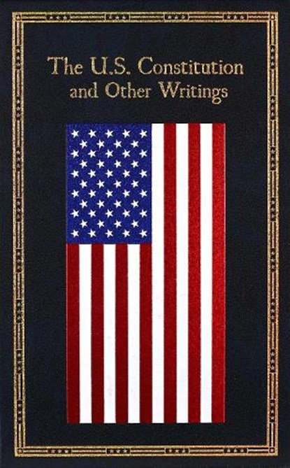 The U.S. Constitution and Other Writings, Editors of Canterbury Classics - Gebonden - 9781667211602