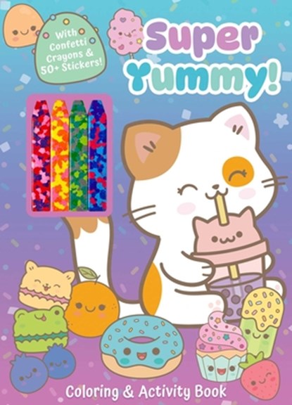 Super Yummy! Coloring & Activity Book with 4 Confetti Crayons and 50+ Stickers, Editors of Silver Dolphin Books - Paperback - 9781667211831
