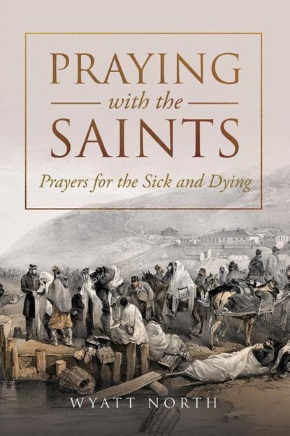 Praying with the Saints, Wyatt North - Paperback - 9781667304267