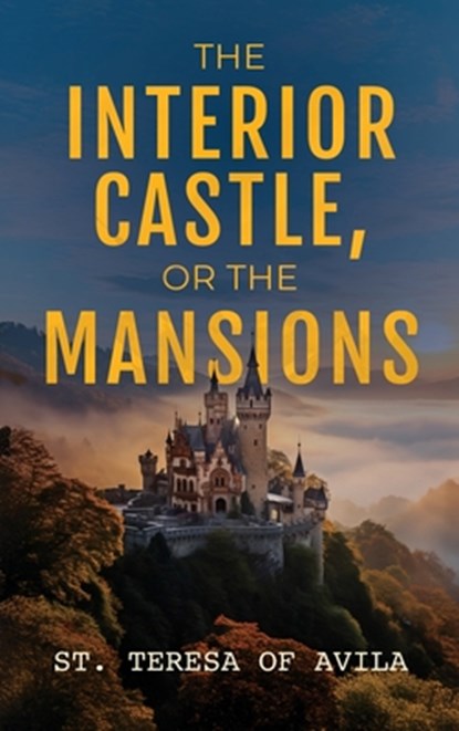 The Interior Castle: Or the Mansions, St Teresa Of Avila - Gebonden - 9781667304861