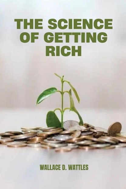 The Science of Getting Rich, Wallace D. Wattles - Paperback - 9781667305172