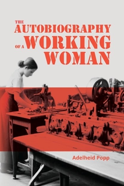 The Autobiography of a Working Woman: The First Socialist Feminist Memoir, Adelheid Popp - Paperback - 9781667305271