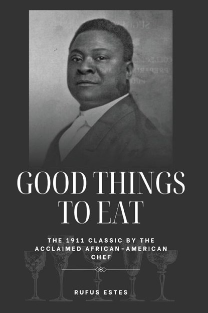 Good Things to Eat, Rufus Estes - Paperback - 9781667305813