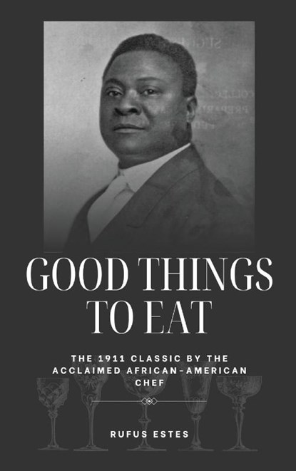 Good Things to Eat, Rufus Estes - Gebonden - 9781667305820