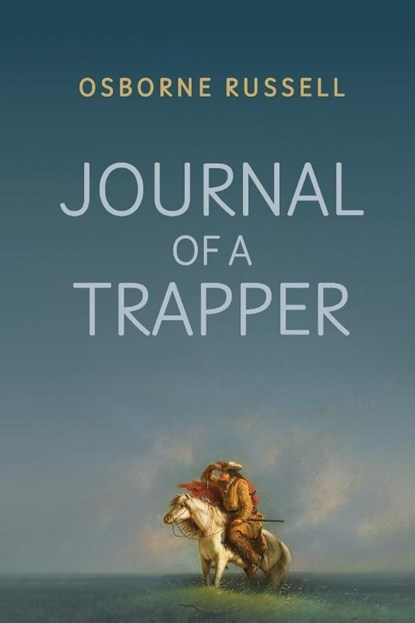 Journal of a Trapper, Osborne Russell - Paperback - 9781667306124