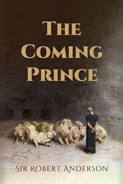 The Coming Prince, Robert Anderson - Paperback - 9781667306698