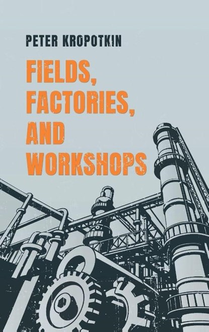 Fields, Factories, and Workshops, Peter Kropotkin - Gebonden - 9781667306780