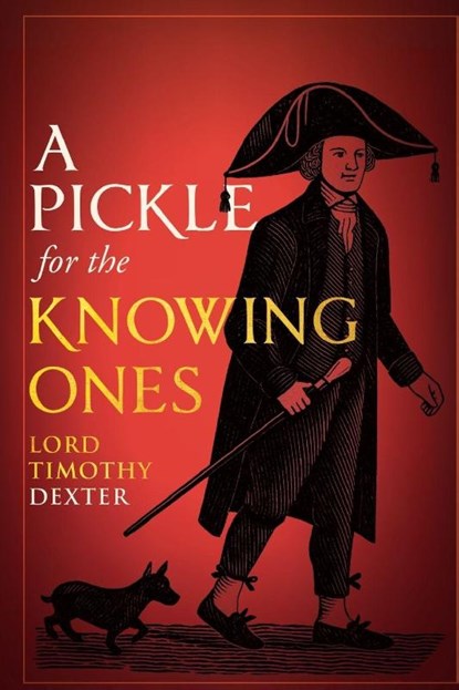 A Pickle for the Knowing Ones, Timothy Dexter - Paperback - 9781667307626