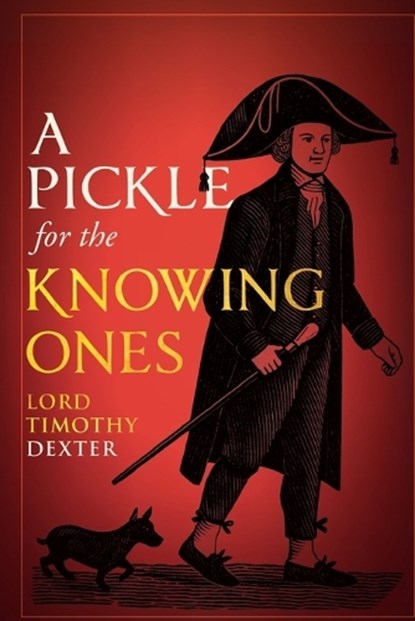 A Pickle for the Knowing Ones, Timothy Dexter - Paperback - 9781667307626