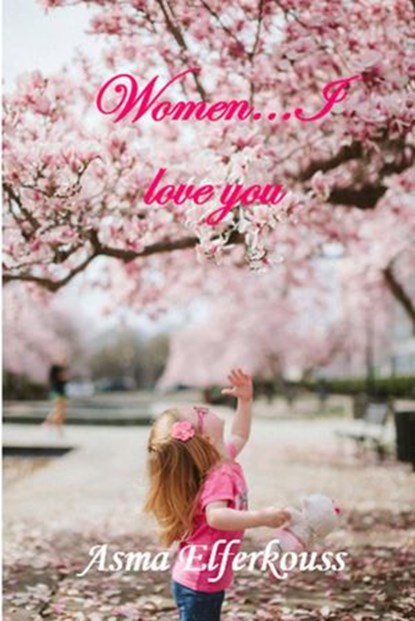 Women... I Love You, Asma ELFERKOUSS - Ebook - 9781667402727