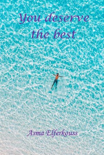 You deserve the best, Asma ELFERKOUSS - Ebook - 9781667403595