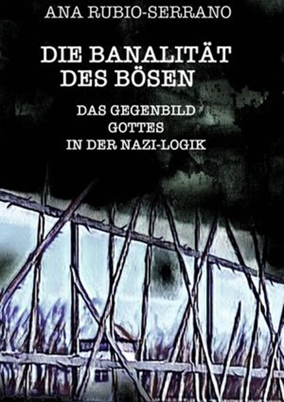 Die Banalität des Bösen, Ana Rubio-Serrano - Ebook - 9781667405735