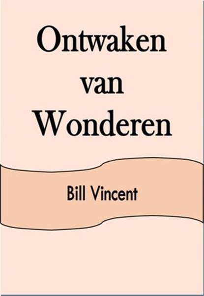 Ontwaken van Wonderen, Bill Vincent - Ebook - 9781667405858