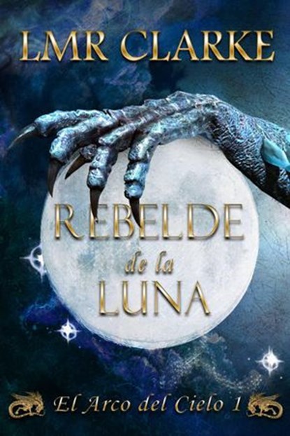 Rebelde de la luna, LMR Clarke - Ebook - 9781667406473