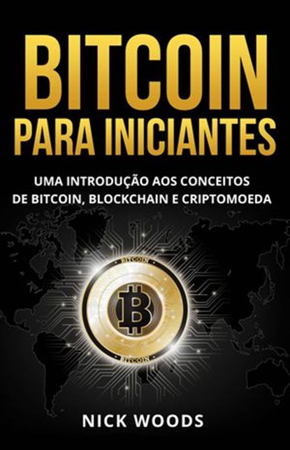 Bitcoin para Iniciantes, Nick Woods - Ebook - 9781667406503