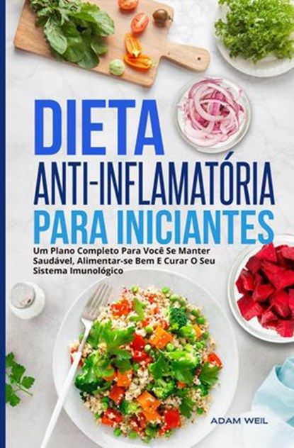 Dieta Anti-inflamatória Para Iniciantes, Adam Weil - Ebook - 9781667408521