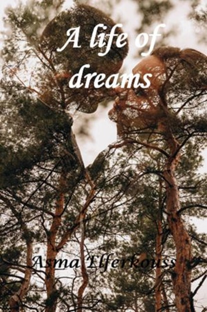 A Life of Dreams, Asma ELFERKOUSS - Ebook - 9781667413044