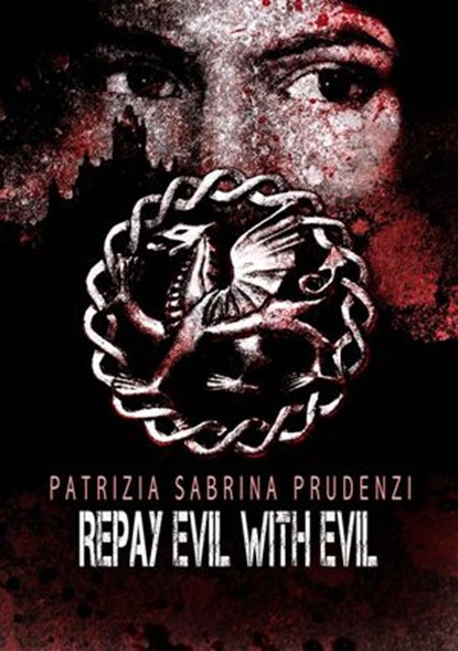 Repay Evil with Evil, Patrizia Sabrina Prudenzi - Ebook - 9781667413273