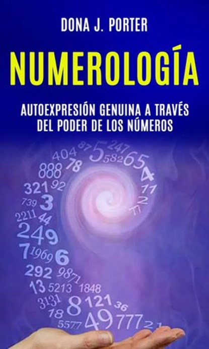 Numerología: autoexpresión genuina a través del poder de los números, Dona J. Porter - Ebook - 9781667414003