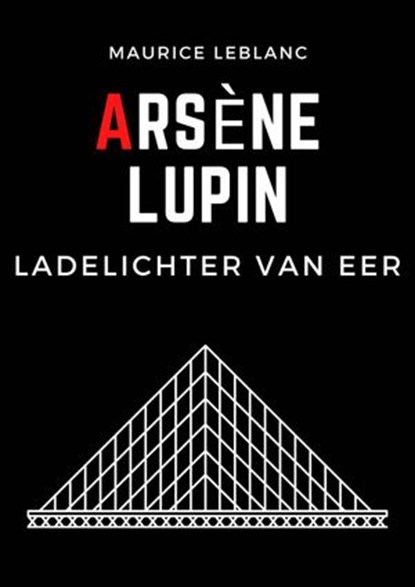 Arsène Lupin ladelichter van eer, Maurice LEBLANC - Ebook - 9781667415079