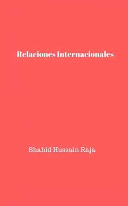 Relaciones Internacionales, Shahid Hussain Raja - Ebook - 9781667415666
