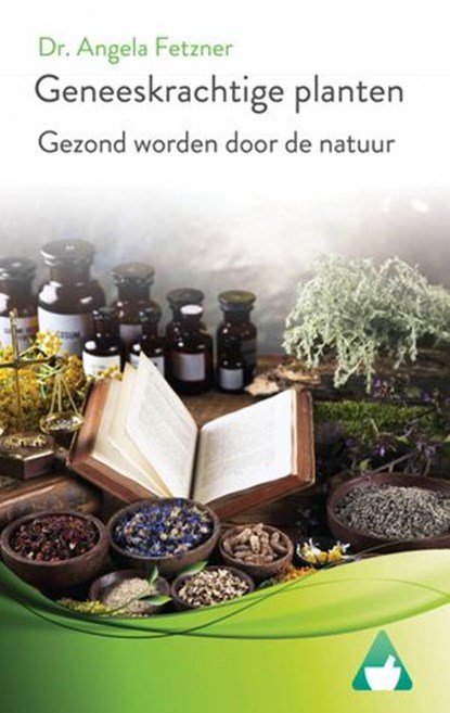 Geneeskrachtige planten, Dr. Angela Fetzner - Ebook - 9781667418582