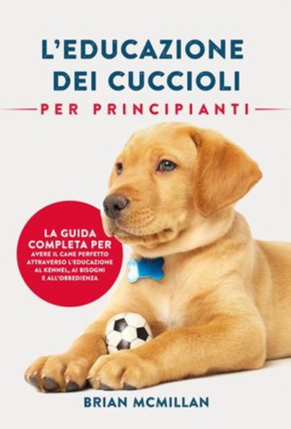Educazione Dei Cuccioli Per Principianti, Brian McMillan - Ebook - 9781667420226