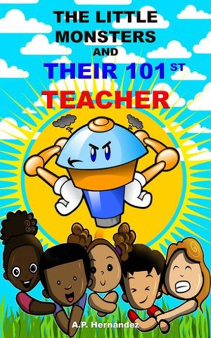 The Little Monsters and Their 101st Teacher, A.P. Hernández - Ebook - 9781667421919