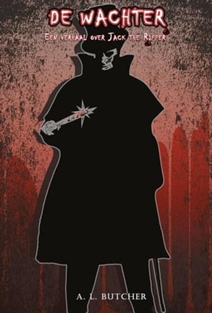 De Wachter - Een verhaal over Jack the Ripper, A L Butcher - Ebook - 9781667432380