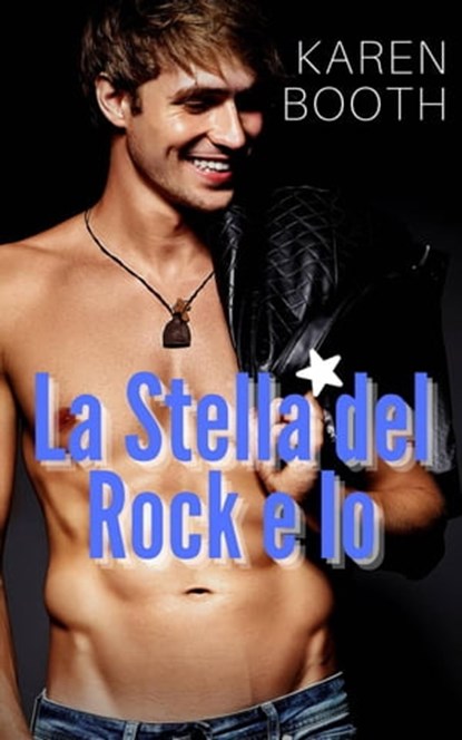 La Stella del Rock e Io, Karen Booth - Ebook - 9781667432816