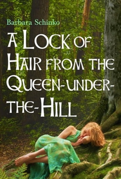 A Lock of Hair from the Queen-under-the-Hill, Barbara Schinko - Ebook - 9781667433905